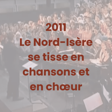 Rencontres Chorales 2011 Le Nord-Isère se tisse en chansons et en choeur